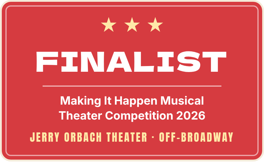 Finalist, Making It Happen Musical Theater Competition 2026, Jerry Orbach Theater, Off-Broadway